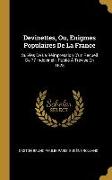 Devinettes, Ou, Enigmes Populaires De La France: Suivies De La Réimpression D'un Recueil De 77 Indovinelli, Publié À Trévise En 1628