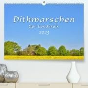 Dithmarschen - Der Landkreis (Premium, hochwertiger DIN A2 Wandkalender 2023, Kunstdruck in Hochglanz)