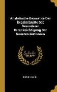 Analytische Geometrie Der Kegelschnitte Mit Besonderer Berücksichtigung Der Neueren Methoden