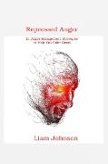 Repressed Anger: 21 Anger Management Strategies to Help You Calm Down