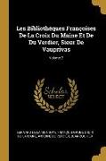 Les Bibliothéques Françoises De La Croix Du Maine Et De Du Verdier, Sieur De Vauprivas, Volume 2