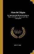 Flore de l'Algrie: Ou Catalogue des Plantes Indignes du Royaume d'Alger: Accompagn des Description