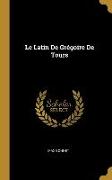 Le Latin De Grégoire De Tours
