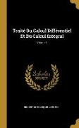 Traité Du Calcul Différentiel Et Du Calcul Intégral, Volume 1