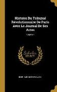 Histoire Du Tribunal Révolutionnaire De Paris Avec Le Journal De Ses Actes, Volume 4