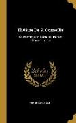 Théâtre De P. Corneille: Le Théâtre De P. Corneille. Medée. L'illusion. Le Cid