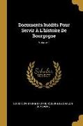 Documents Inédits Pour Servir À L'histoire De Bourgogne, Volume 1