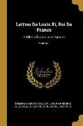 Lettres De Louis Xi, Roi De France: Publiées D'après Les Originaux, Volume 1