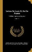 Lettres De Louis Xi, Roi De France: Publiées D'après Les Originaux, Volume 1