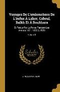 Voyages De L'embouchure De L'indus À Lahor, Caboul, Balkh Et À Boukhara: Et Retour Par La Perse, Pendant Les Années 1831, 1832 Et 1833, Volume 3