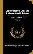 Correspondance Littéraire, Philosophique Et Critique: Adressée a Un Souverain D'allemagne, Depuis 1770 Jusqu'en 1782, Volume 5