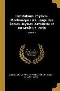 Institutions Physico-Méchaniques À L'usage Des Écoles Royales D'artillerie Et Du Genie De Turin, Volume 2