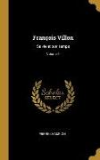 François Villon: Sa vie et son temps, Volume 1