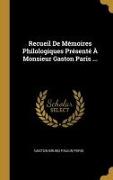 Recueil De Mémoires Philologiques Présenté À Monsieur Gaston Paris