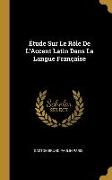 Étude Sur Le Rôle De L'Accent Latin Dans La Langue Française