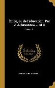 Émile, ou de l'éducation. Par J. J. Rousseau, ... of 4, Volume 3