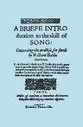 A Briefe Introduction to the Skill of Song. [Facsimile of Edition Printed by Thomas Este, Circa 1587.] (or a Brief Introduction)