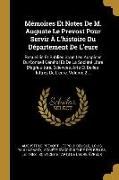 Mémoires Et Notes de M. Auguste Le Prevost Pour Servir À l'Histoire Du Département de l'Eure: Recueillis Et Publiés Sous Les Auspices Du Conseil Génér