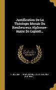 Justification De La Théologie Morale Du Bienheureux Alphonse-marie De Liguori