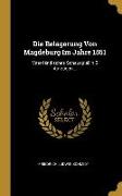 Die Belagerung Von Magdeburg Im Jahre 1551: Vaterländisches Schauspiel in 5 Aufzügen