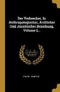 Der Verbrecher, in Anthropologischer, Ärztlicher Und Juristischer Beziehung, Volume 2