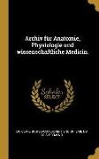 Archiv Für Anatomie, Physiologie Und Wissenschaftliche Medicin