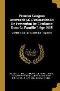 Premier Congres International d'Éducation Et de Protection de l'Enfance Dans La Famille Liège 1905: Section III: Enfants Anormaux: Rapports