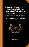 An Authentic Narrative of Some Remarkable and Interesting Particulars in the Life of * * * * * * * *.: Communicated in a Series of Letters, to the Rev