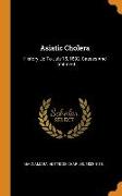 Asiatic Cholera: History Up To July 15, 1892, Causes And Treatment