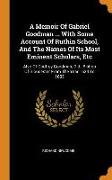 A Memoir of Gabriel Goodman ... with Some Account of Ruthin School, and the Names of Its Most Eminent Scholars, Etc: Also of Godfrey Goodman, D.D., Bi