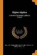 Higher Algebra: A Sequel to Elementary Algebra for Schools