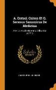 A. Cornel. Celsus Et Q. Serenus Samonicus De Medicina: Alter Ut Ab Almeloveenio Editus Est A.1713
