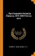 the Formative Period in Alabama, 1815-1828 Volume No.6