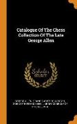 Catalogue of the Chess Collection of the Late George Allen