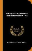 Aboriginal Chipped Stone Implements of New York