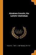 Abraham Lincoln, the Lawyer-Statesman