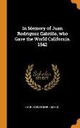 In Memory of Juan Rodriguez Cabrillo, who Gave the World California. 1542