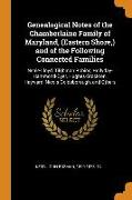 Genealogical Notes of the Chamberlaine Family of Maryland, (Eastern Shore, ) and of the Following Connected Families: Neale-Lloyd, Tilghman Robins, Ho