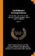 Lord Byron's Correspondence: Chiefly with Lady Melbourne, Mr. Hobhouse, the Hon. Douglas Kinnaird, and P. B. Shelley, Volume 1