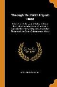 Through Hell with Hiprah Hunt: A Series of Pictures and Notes of Travel Illustrating the Adventures of a Modern Dante in the Infernal Regions, Also O