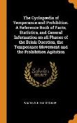 The Cyclopædia of Temperance and Prohibition. A Reference Book of Facts, Statistics, and General Information on all Phases of the Drink Question, the