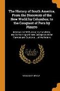 The History of South America, from the Discovery of the New World by Columbus, to the Conquest of Peru by Pizarro: Interspersed with Amusing Anecdotes