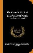 The Memorial War Book: As Drawn from Historical Records and Personal Narratives of the Men Who Served in the Great Struggle