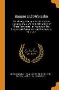 Kanzas and Nebraska: The History, Geographical and Physical Characteristics, and Political Position of These Terretories: An Account of the