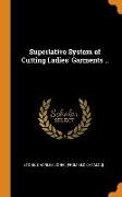 Superlative System of Cutting Ladies' Garments