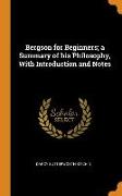 Bergson for Beginners, A Summary of His Philosophy, with Introduction and Notes