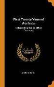 First Twenty Years of Australia: A History Founded On Official Documents
