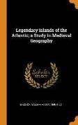 Legendary Islands of the Atlantic, A Study in Medieval Geography