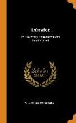 Labrador: Its Discovery, Exploration, and Development