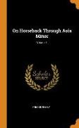 On Horseback Through Asia Minor, Volume 1